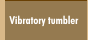 Vibratory tumbler