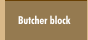Butcher block